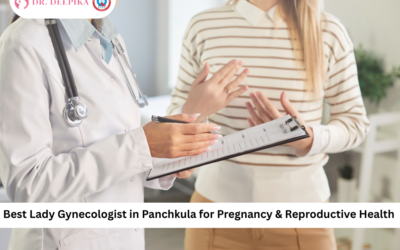 Best Lady Gynecologist in Panchkula for Pregnancy & Reproductive Health