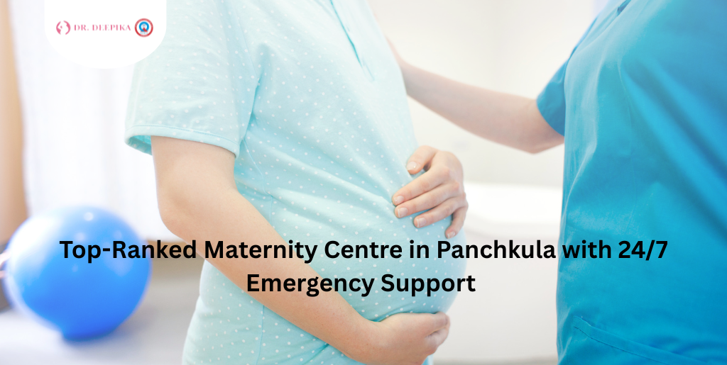 Top-Ranked Maternity Centre in Panchkula with 24/7 Emergency Support
